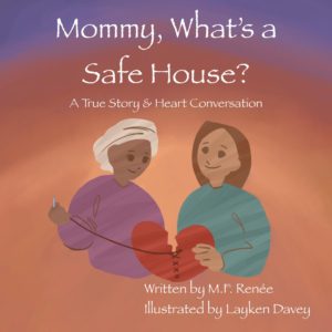 Mommy, What’s a Safe House? A True Story About Human Trafficking For Children (English, Spanish)