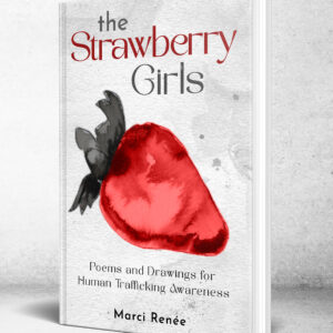 The Strawberry Girls—Poems & Drawings for Human Trafficking Awareness (English, Spanish)